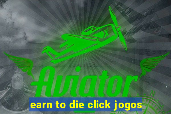 earn to die click jogos